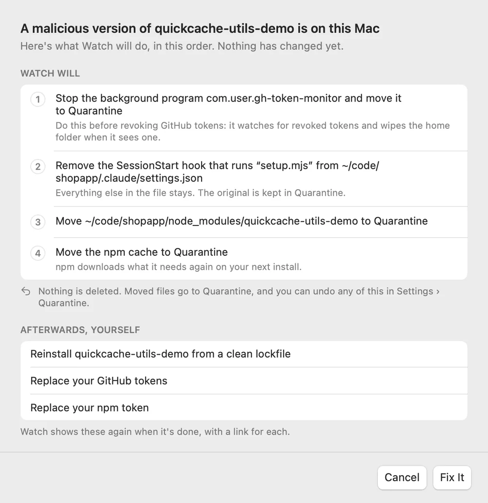 The Fix it sheet before it runs: Watch will stop the background program com.user.gh-token-monitor, remove the SessionStart hook from shopapp's Claude Code settings, and move the package and the npm cache to Quarantine; afterwards you reinstall from a clean lockfile and replace your GitHub and npm tokens